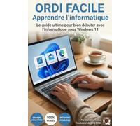ORDI Facile - Apprendre l'informatique: Version Windows 11