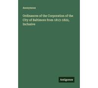 Ordinances of the Corporation of the City of Baltimore from 1813-1822, Inclusive