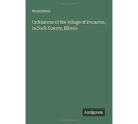 Ordinances of the Village of Evanston, in Cook County, Illinois