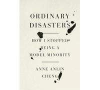 Ordinary Disasters: How I Stopped Being a Model Minority