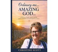 Ordinary me... Amazing God: A Journey of Faith, Family, Healing, and the Faithfulness of God Through Every Season