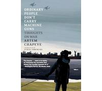 Ordinary People Don't Carry Machine Guns: Thoughts on War