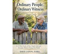 Ordinary People, Ordinary Witness: How Simple Faith and Everyday Witness Changed the World