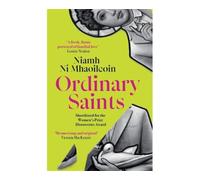 Ordinary saints: An unmissable, moving and funny exploration of family, grief and queer identity. Shortlisted for the Waterstones Debut Fiction Prize 2025