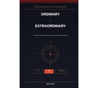 ORDINARY TO EXTRAORDINARY: A Blueprint For Living Beautifully, Earning Freely, And Exploring The World (Read & Change)