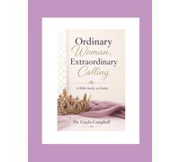 Ordinary Woman, Extraordinary Calling: A Bible Study on Esther