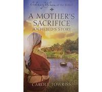 Ordinary Women of the Bible: A Mother's Sacrifice Jochebed's Story