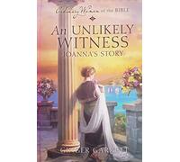 Ordinary Women of the Bible: An Unlikely Witness, Joanna's Story