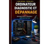 ORDINATEUR DIAGNOSTIC ET DÉPANNAGE: Le guide pratique pour diagnostiquer, dépanner et réparer votre PC vous-même : Windows, BIOS, matériel, écran noir, démarrage, virus et bien plus.