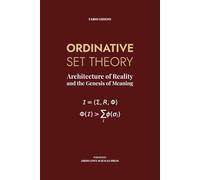 ORDINATIVE SET THEORY: Architecture of Reality and the Genesis of Meaning: 1 (Ordinative Sciences)