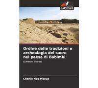 Ordine delle tradizioni e archeologia del sacro nel paese di Babimbi: (Camerun, Litorale)