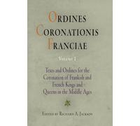 Ordines Coronationis Franciae, Volume 1: Texts and Ordines for the Coronation of Frankish and French Kings and Queens in the Middle Ages: 001 (The Middle Ages Series)