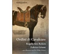 Ordini di Cavalcare: Die Regeln fürs Reiten (Grosse Meister der Reitkunst)