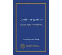 Ordnance and gunnery: a text-book prepared for the cadets of the United States military academy, West Point