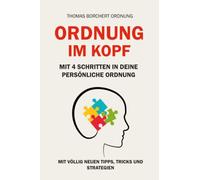 Ordnung im Kopf: Mit 4 Schritten in Deine persönliche Ordnung