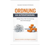 Ordnung vor Automatisierung: Wie Organisationen Klarheit schaffen, bevor Technik wirkt.