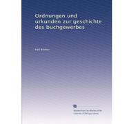 Ordnungen und urkunden zur geschichte des buchgewerbes