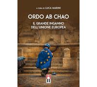 Ordo ab chao. Il grande inganno dell’Unione Europea