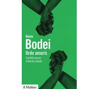 Ordo amoris. Conflitti terreni e felicità celeste (Biblioteca paperbacks)