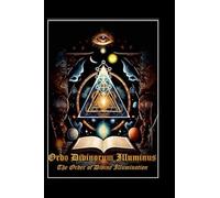 Ordo Divinorum Illuminus: The Order of Divine Illumination: The Order of Divine Illumination