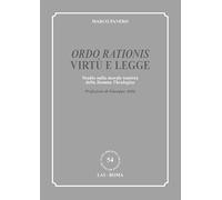 «Ordo rationis» virtù e legge. Studio sulla morale tomista della «Summa theologiae» (Nuova biblioteca scienze religiose)
