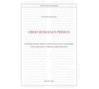 Ordo Romanus Primus. Introduzioni, testo latino-italiano, glossario, concordanza verbale, bibliografia. Testo latino a fronte (Veritatem Inquirere)