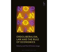 Ordoliberalism, Law and the Rule of Economics