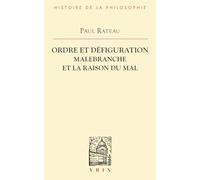 Ordre et défiguration: Malebranche et la raison du mal (Bibliothèque d'Histoire de la Philosophie)