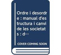 Ordre i desordre: manual d'estructura i canvi de les societats : dades, interpretacions, teories