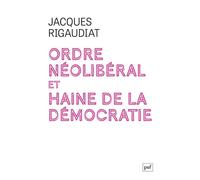 Ordre néolibéral et haine de la démocratie: Le cas de la France dans l’Europe, 1975-2025