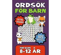Ordsökning för barn 8-12 år: Rolig pysselbok med 105 utmaningar som tränar ordförråd och fokus