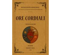 Ore Cordiali: Raccolta poetica Quaresimale - Quarantuno poesie e meditazioni rimate provenienti dal profondo del Cuore