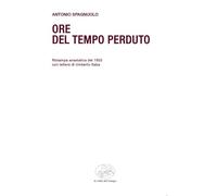 Ore del tempo perduto. Ristampa anastatica del 1953 con lettera di Umberto Saba (Frontiere della poesia contemporanea)