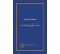 Ore deposits: a discussion re-published from the Engineering and mining journal, New York, May, 1903
