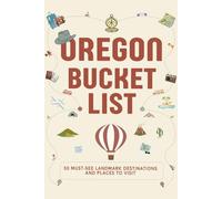 Oregon Bucket List: 35 Must See Landmark Destinations and Places to Visit (Bucket Lists USA for Kids)