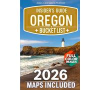 OREGON BUCKET LIST INSIDER'S GUIDE: Oregon in Full Color: Hidden Gems, Iconic Destinations, and Expert Planning Tips [Includes Maps, Thematic Itineraries, and Seasonal Highlights]