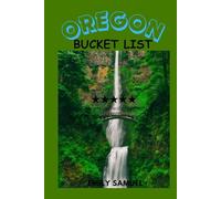 OREGON BUCKET LIST: Unveiling the Pacific Northwest’s Hidden Gems