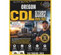 OREGON CDL STUDY GUIDE: The Complete Commercial Driver Licence Exam To Pass On Your First Try Featuring General Knowledge, Airbrakes, Combination ... Practice Tests, and Real World Driving Skills
