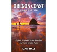 OREGON COAST HIKING GUIDE 2026: Explore Oregon’s Rugged Shorelines and Scenic Coastal Trails (TrailBlazer Adventure Series)