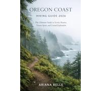 OREGON COAST HIKING GUIDE 2026: The Ultimate Guide to Scenic Routes, Nature Spots, and Coastal Exploration: 30 (Wanderfar: A Global Hiking Companion Series)