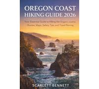 OREGON COAST HIKING GUIDE 2026: Your Essential Guide to Hiking the Oregon’s Coastline: Routes, Maps, Safety Tips, and Travel Planning (The Trailblazer’s Hiking Adventure Series)