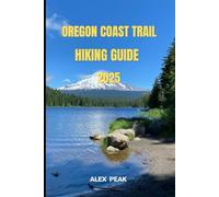OREGON COAST TRAIL HIKING GUIDE 2025: 67 (Footsteps in Nature: 2025 Hiker’s Journey)