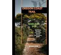 OREGON COAST TRAIL HIKING GUIDE 2026: Wild Pacific Shoreline Treks, Camp Spots & Scenic Hiking Routes (Around the World Travel Guides)