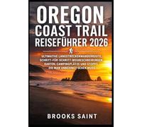 OREGON COAST TRAIL REISEFÜHRER 2026: ULTIMATIVE LANGSTRECKENWANDERROUTE, SCHRITT-FÜR-SCHRITT-WEGBESCHREIBUNGEN, KARTEN, CAMPINGPLÄTZE UND STOPPS, DIE MAN UNBEDINGT SEHEN MUSS (ROAM THE EARTH)
