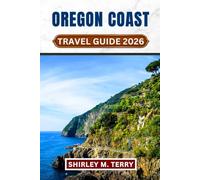 Oregon Coast Travel Guide 2026: Explore Coastal Towns, Hidden Beaches, Seafood Trails, Whale Watching, Tide Pools, and Authentic Pacific Northwest Adventures from Astoria to Brookings