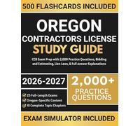 Oregon Contractors License Study Guide: CCB Exam Prep with 2,000 Practice Questions, Bidding and Estimating, Lien Laws, & Full Answer Explanations (General Contractors License Exams)