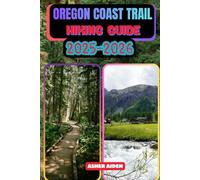 Oregon Crest Trail Hiking Guide 2025-2026 (Trailwise: The 2025 Hiking Series)