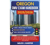 Oregon DMV Exam Handbook 2025/2026: Everything You Need to Ace the New York Permit Test-300+ Practice Questions, Road Signs, and Real-World Driving Scenarios for New Drivers