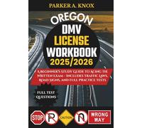 OREGON DMV LICENSE WORKBOOK 2025/2026: A Beginner’s Study Guide to Acing the Written Exam - Includes Traffic Laws, Road Signs, and Full Practice Tests