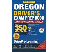 Oregon Driver’s Exam Prep Book: Complete Oregon DMV Handbook with Road Signs, Traffic Laws, & Study Tips to Pass the Permit Test Easily (Full Color Edition)